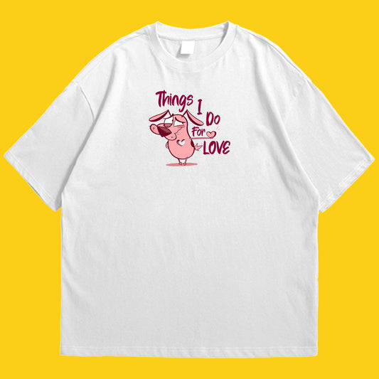 Courage things i do for love Drop Shoulder