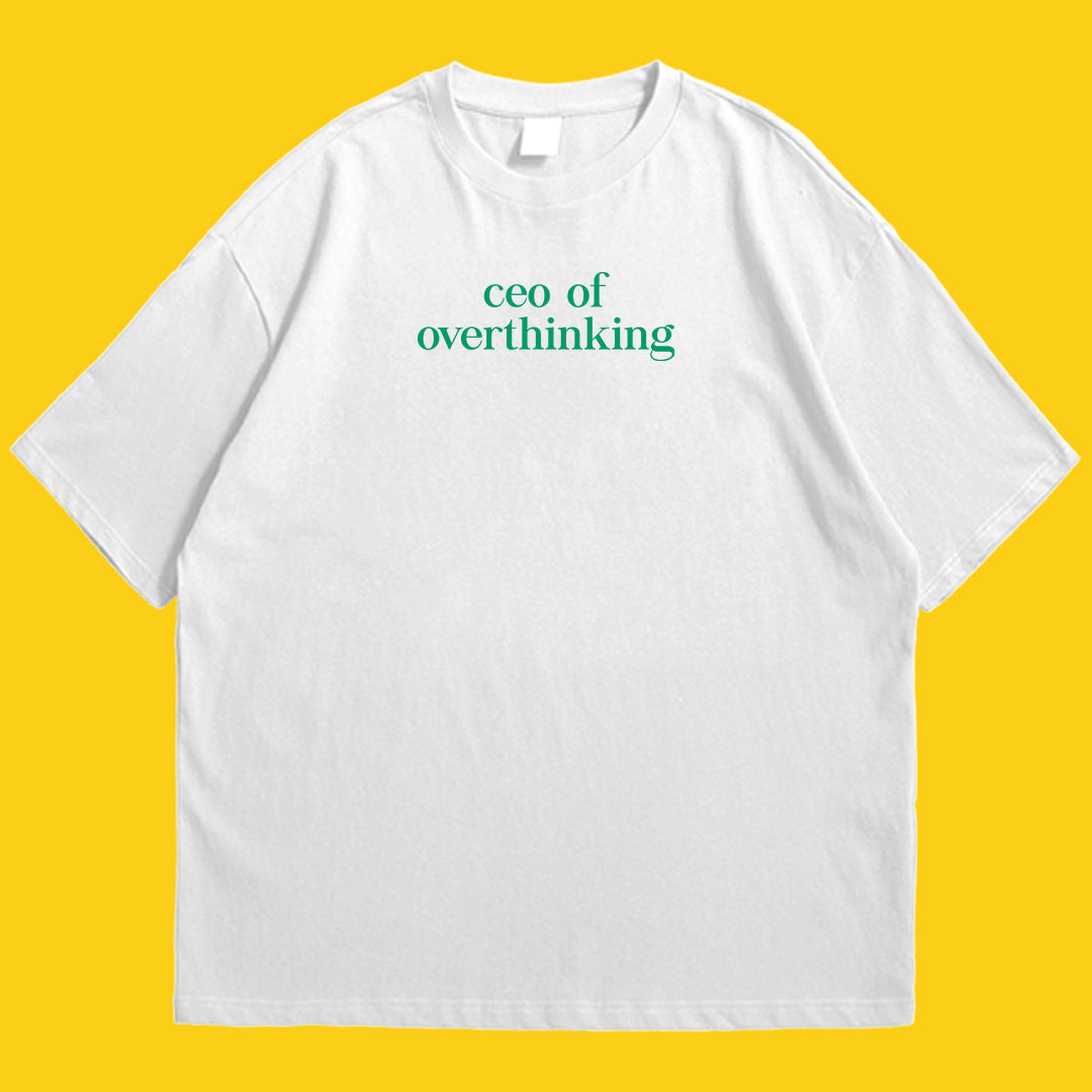 CEO of overthinking Drop Shoulder