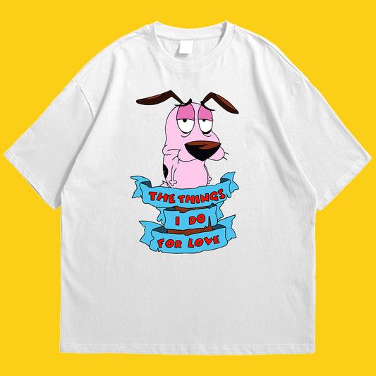 Courage things I do for love Drop Shoulder
