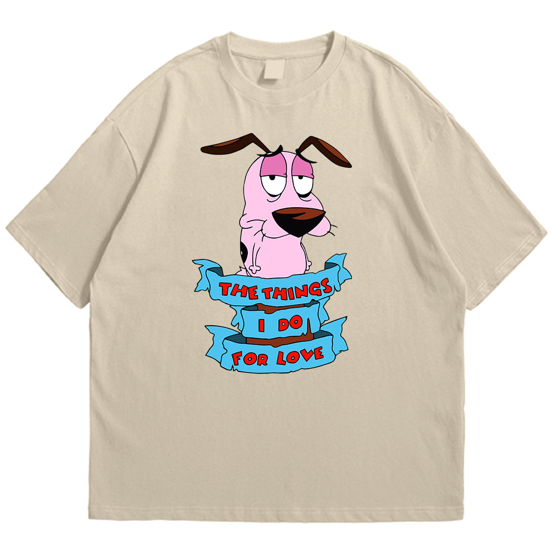 Courage things I do for love Drop Shoulder