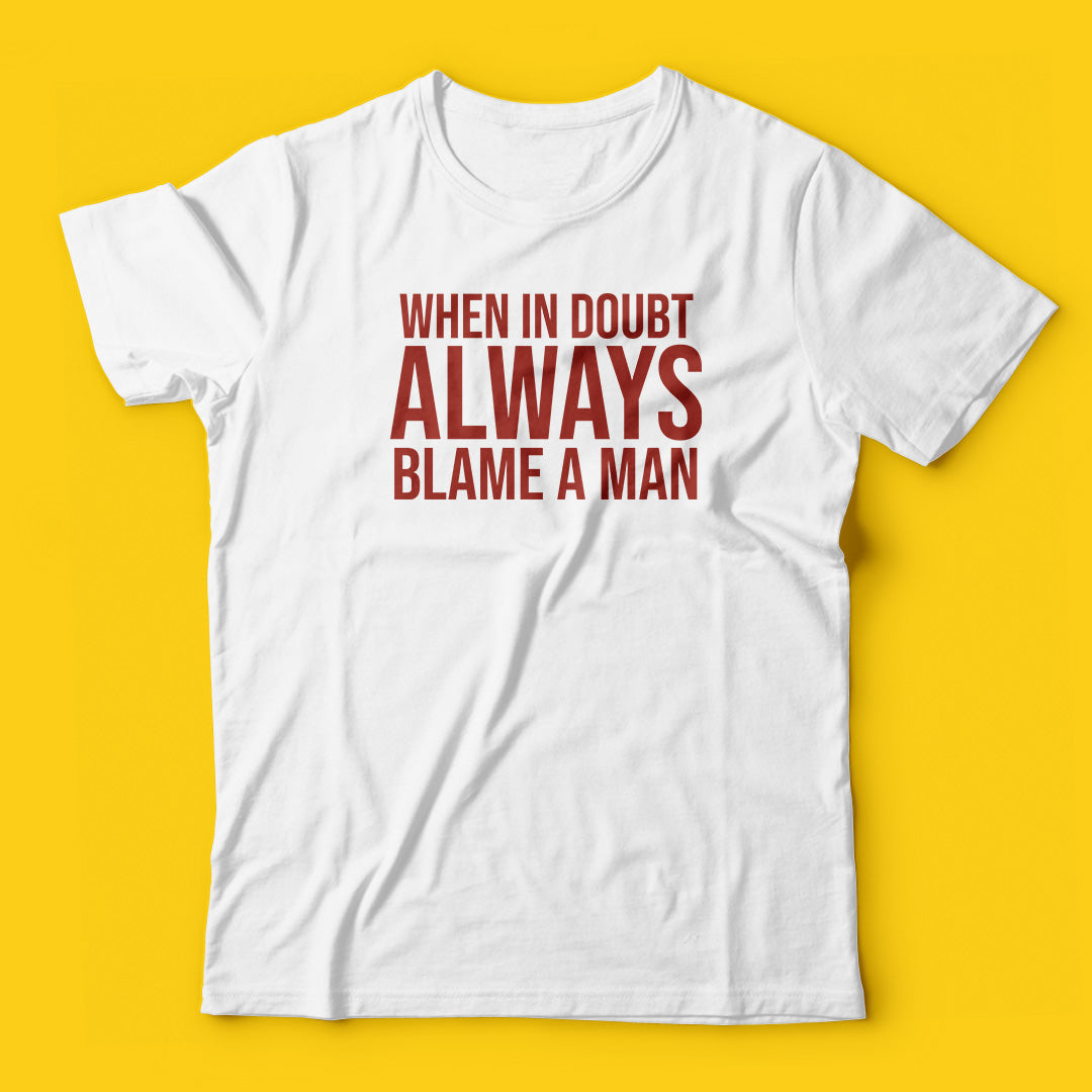 Always blame a man