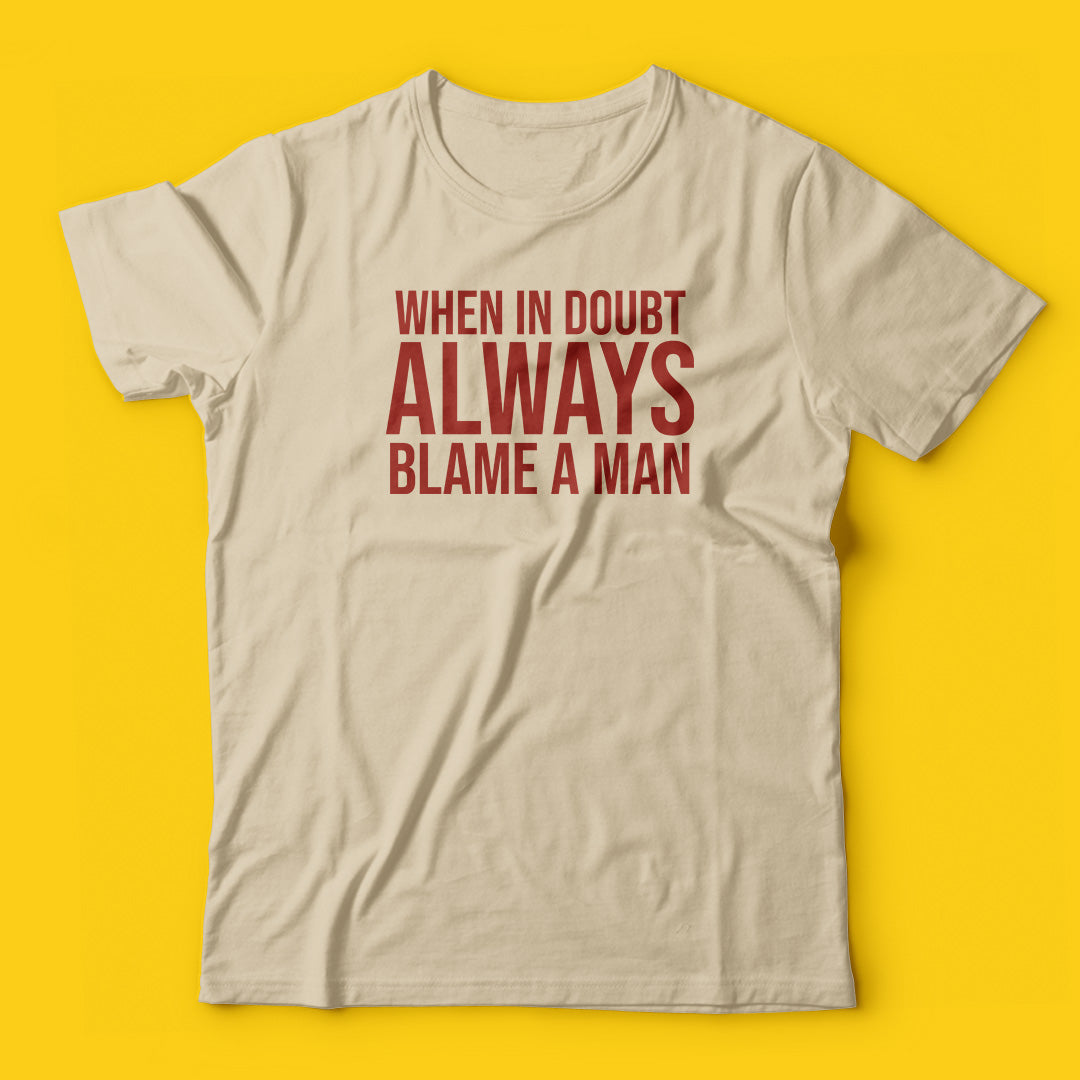 Always blame a man