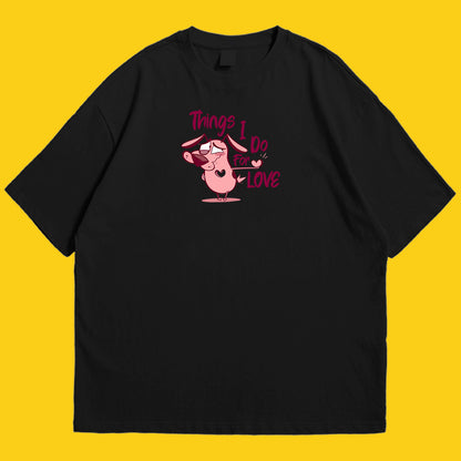 Courage things i do for love Drop Shoulder