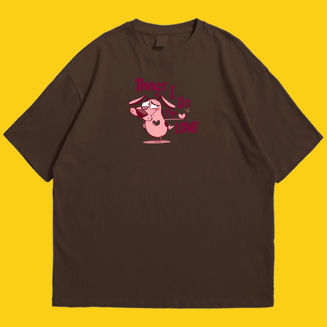 Courage things i do for love Drop Shoulder