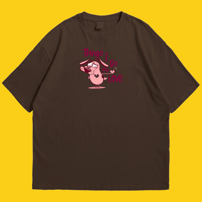 Courage things i do for love Drop Shoulder