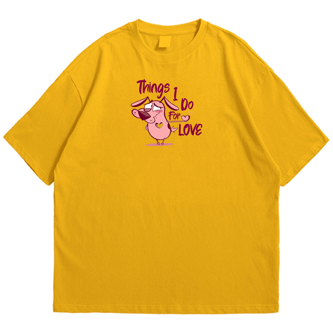 Courage things i do for love Drop Shoulder