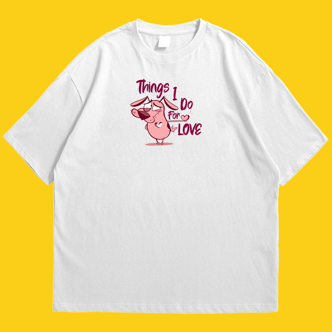 Courage things i do for love Drop Shoulder