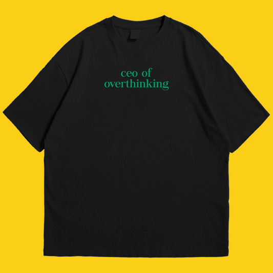 CEO of overthinking Drop Shoulder