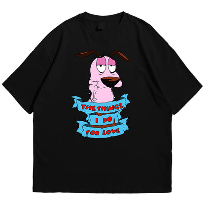 Courage things I do for love Drop Shoulder