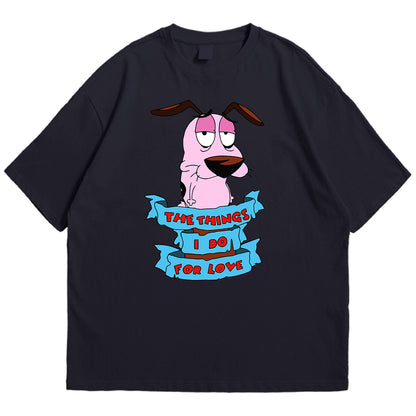 Courage things I do for love Drop Shoulder
