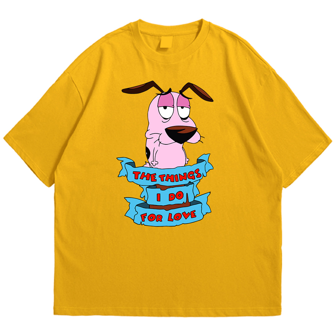Courage things I do for love Drop Shoulder