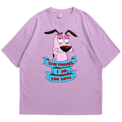Courage things I do for love Drop Shoulder