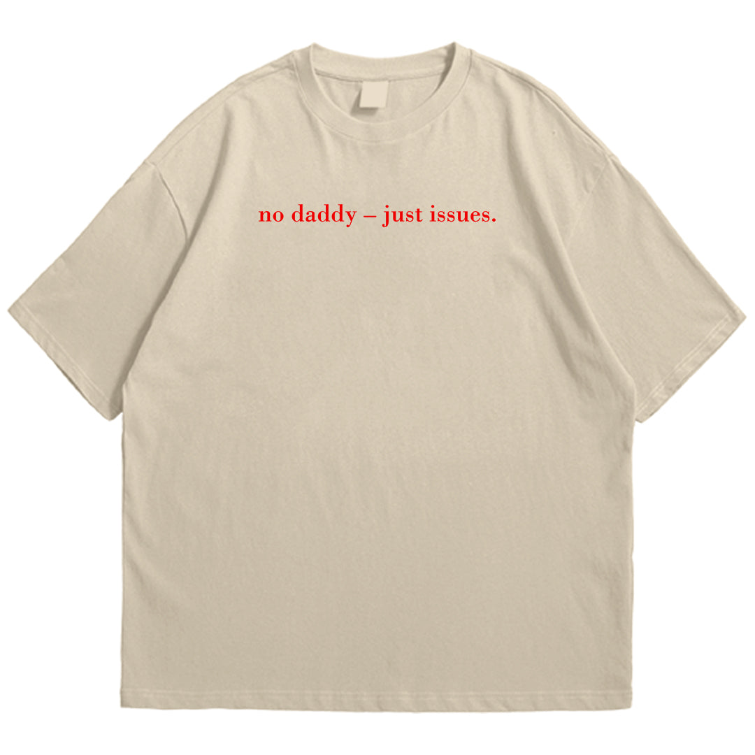 No daddy just issues Drop Shoulder