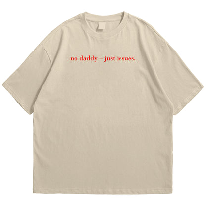 No daddy just issues Drop Shoulder