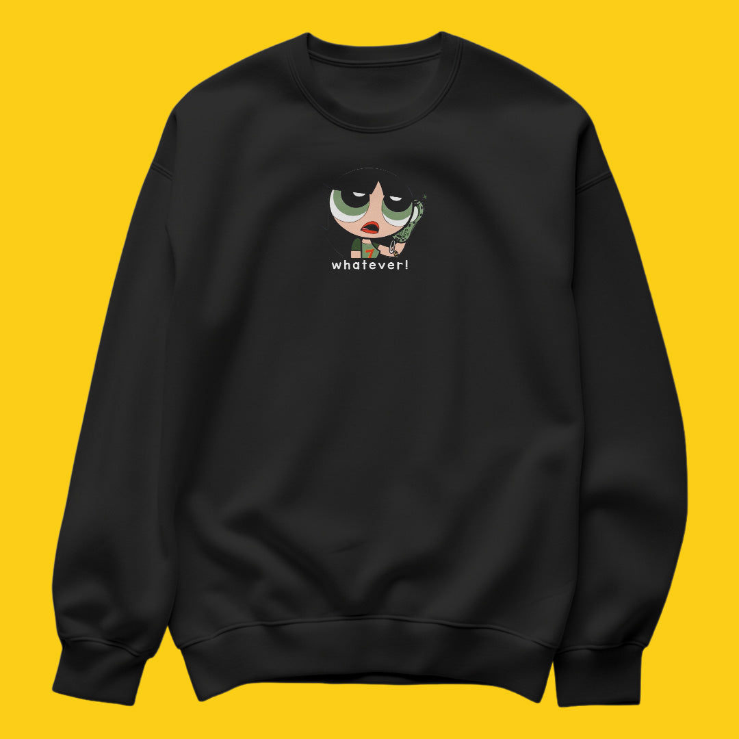 Whatever sweatshirt